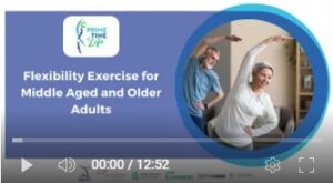 Prime Time of Life Week 5 Health Education Workshop – Flexibility Exercise
