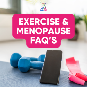 Exercise and Menopause – FAQ’s