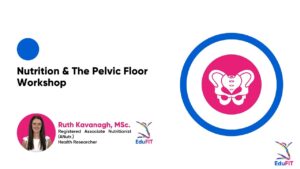 Nutrition & The Pelvic Floor Workshop
